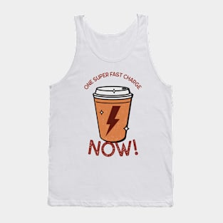 One Super Fast Charge Now! - Coffee Tank Top